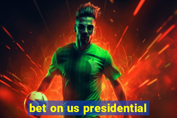 bet on us presidential