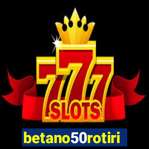 betano50rotiri