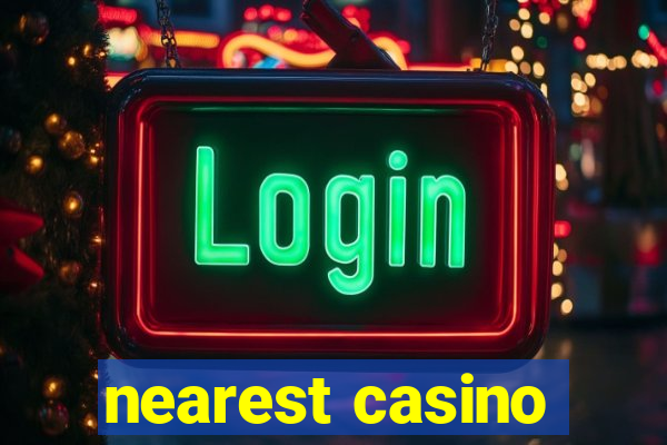 nearest casino