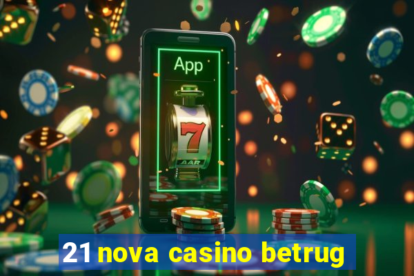 21 nova casino betrug