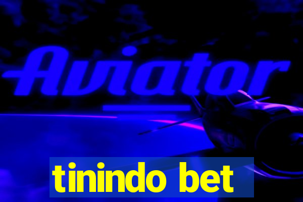 tinindo bet