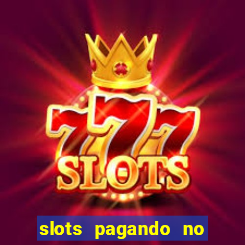 slots pagando no cadastro 2023