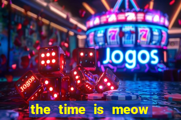 the time is meow slot free play