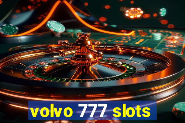 volvo 777 slots