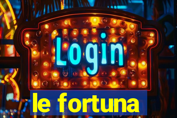 le fortuna