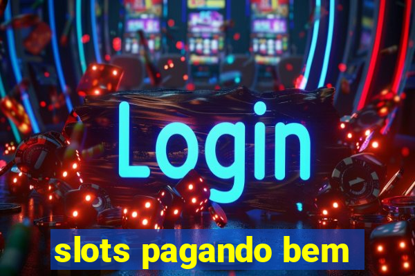 slots pagando bem