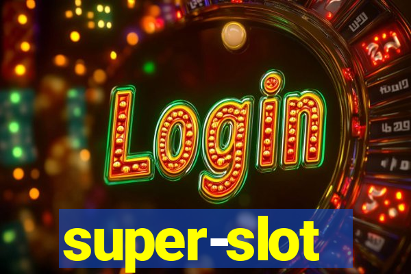 super-slot