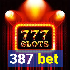 387 bet