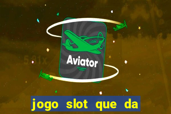 jogo slot que da bonus no cadastro