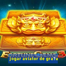 jogar aviator de gra?a