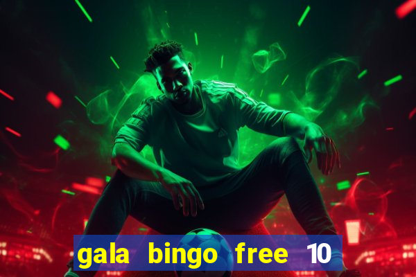 gala bingo free 10 no deposit