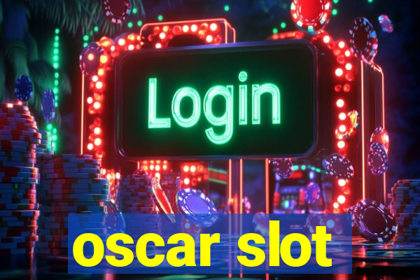 oscar slot