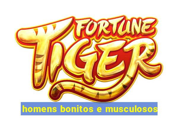 homens bonitos e musculosos