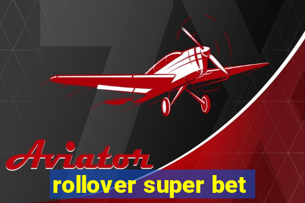 rollover super bet