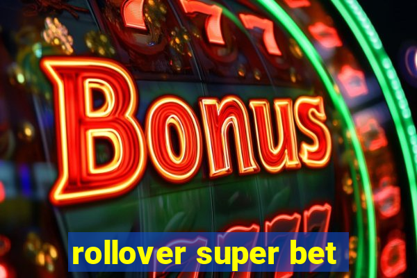 rollover super bet