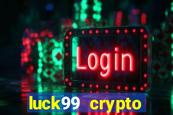 luck99 crypto casino games