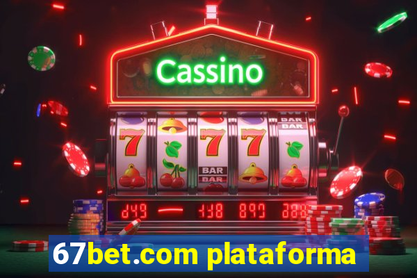 67bet.com plataforma