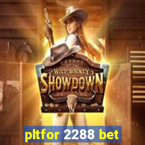 pltfor 2288 bet