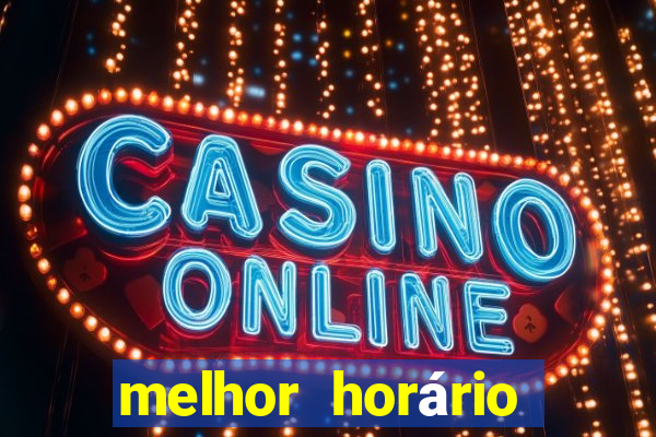 melhor horário para jogar fortune ox madrugada