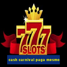 cash carnival paga mesmo