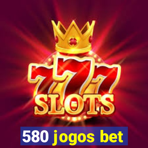 580 jogos bet