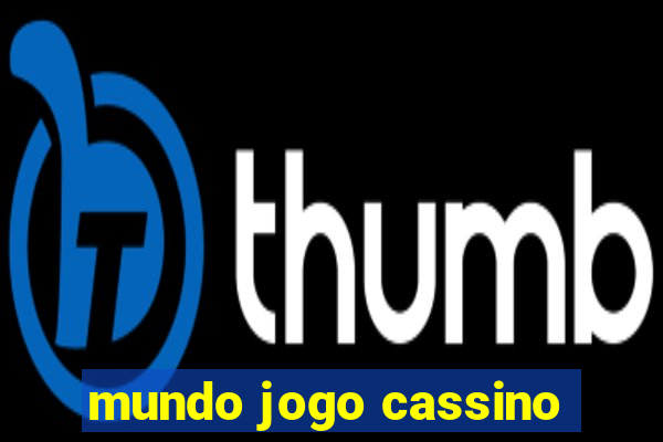 mundo jogo cassino