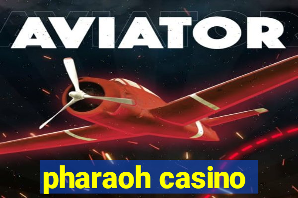 pharaoh casino