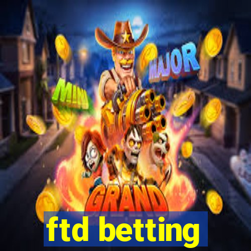 ftd betting