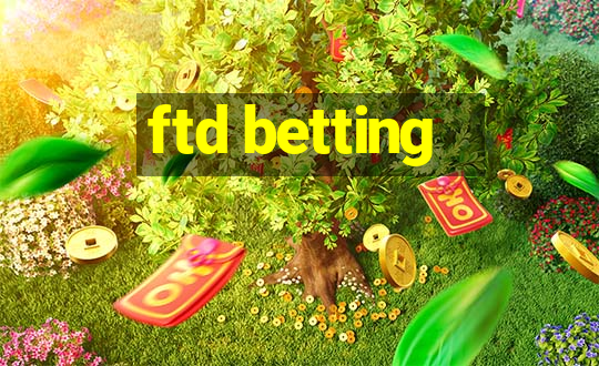 ftd betting