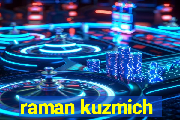 raman kuzmich