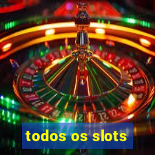 todos os slots