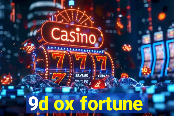 9d ox fortune