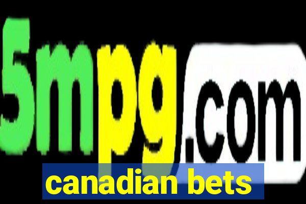 canadian bets