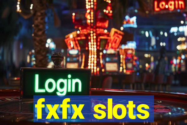 fxfx slots