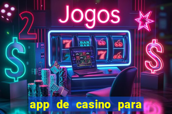 app de casino para ganhar dinheiro