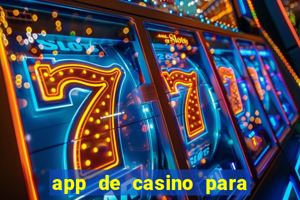 app de casino para ganhar dinheiro