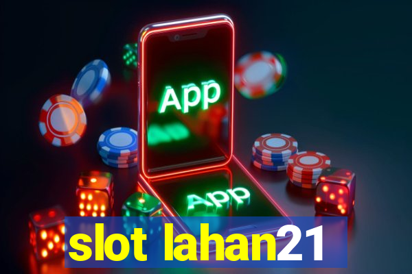 slot lahan21