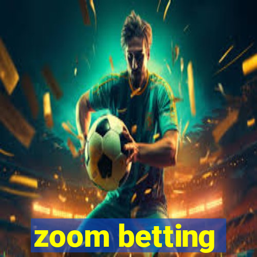 zoom betting