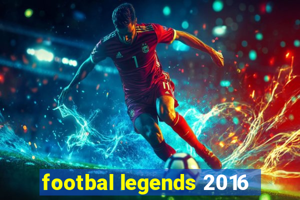 footbal legends 2016