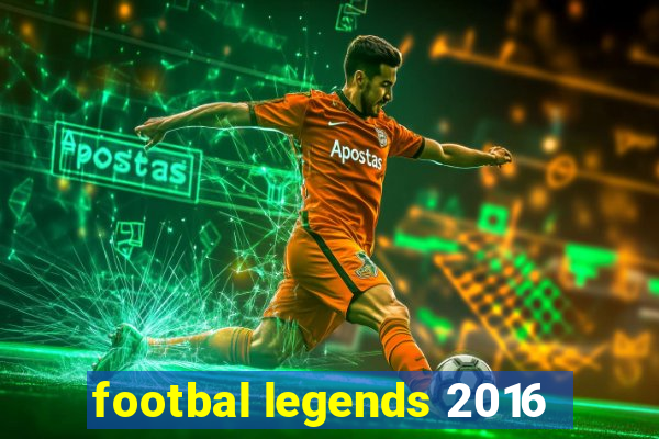 footbal legends 2016