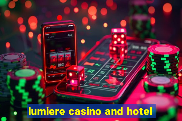 lumiere casino and hotel