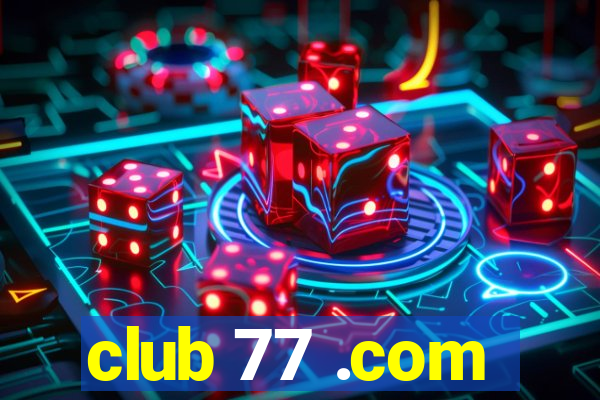 club 77 .com