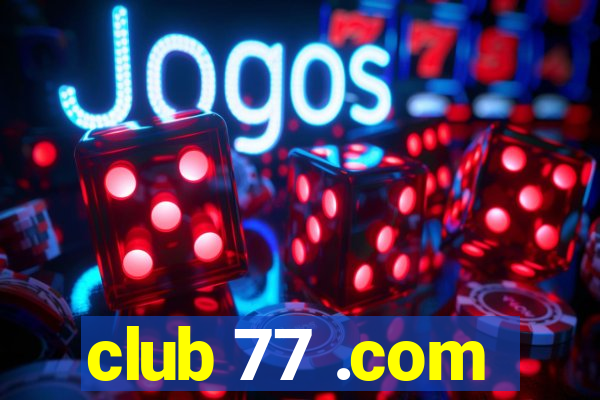 club 77 .com