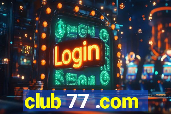 club 77 .com