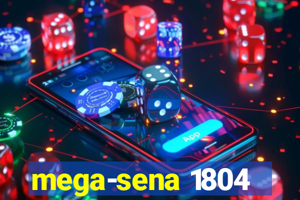 mega-sena 1804