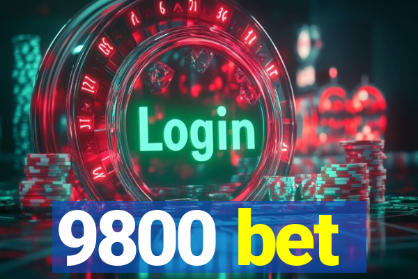 9800 bet