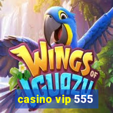 casino vip 555