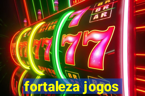 fortaleza jogos