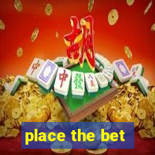 place the bet