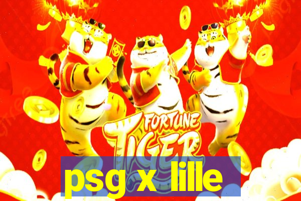 psg x lille